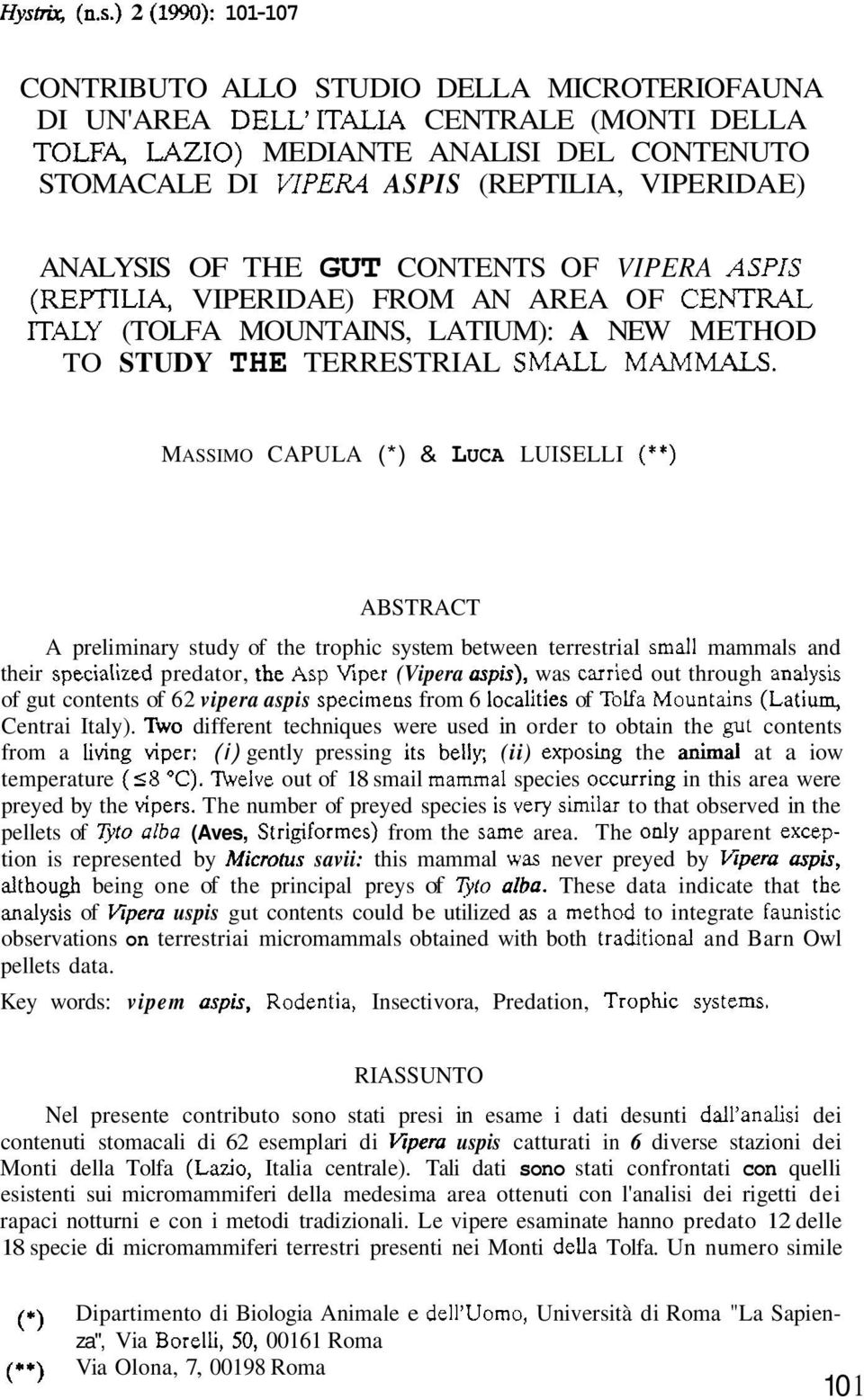 MASSIMO CAPULA (*) & LUCA LUISELLI (**) ABSTRACT A preliminary study of the trophic system between terrestrial smali mammals and their specialized predator, the Asp Viper (Vipera aspis), was carried