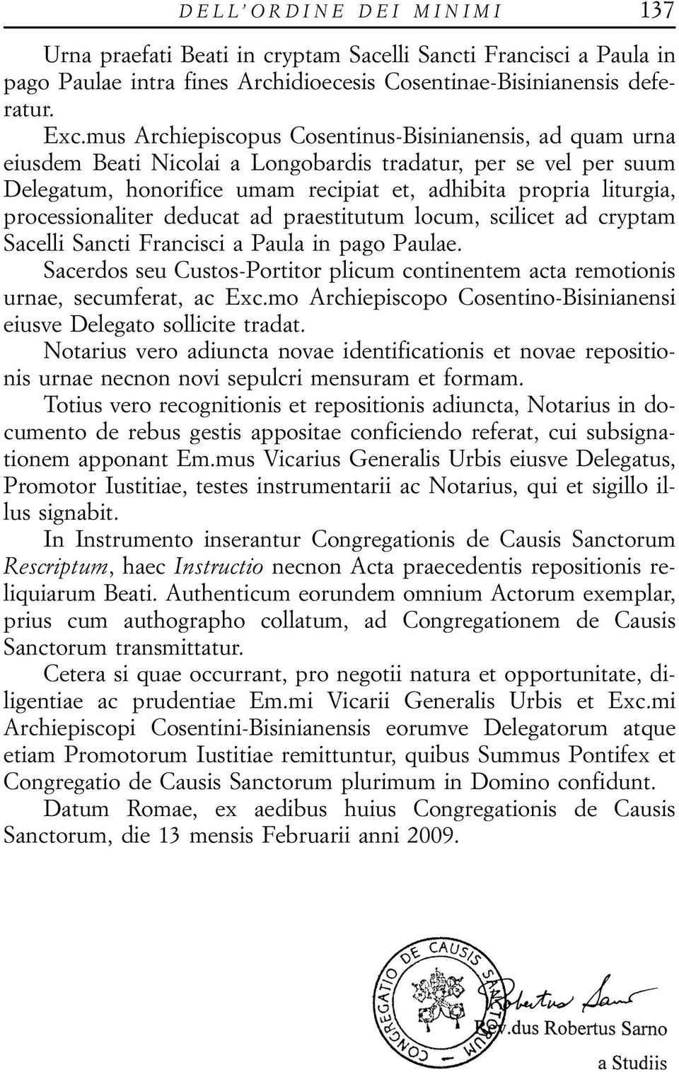 processionaliter deducat ad praestitutum locum, scilicet ad cryptam Sacelli Sancti Francisci a Paula in pago Paulae.