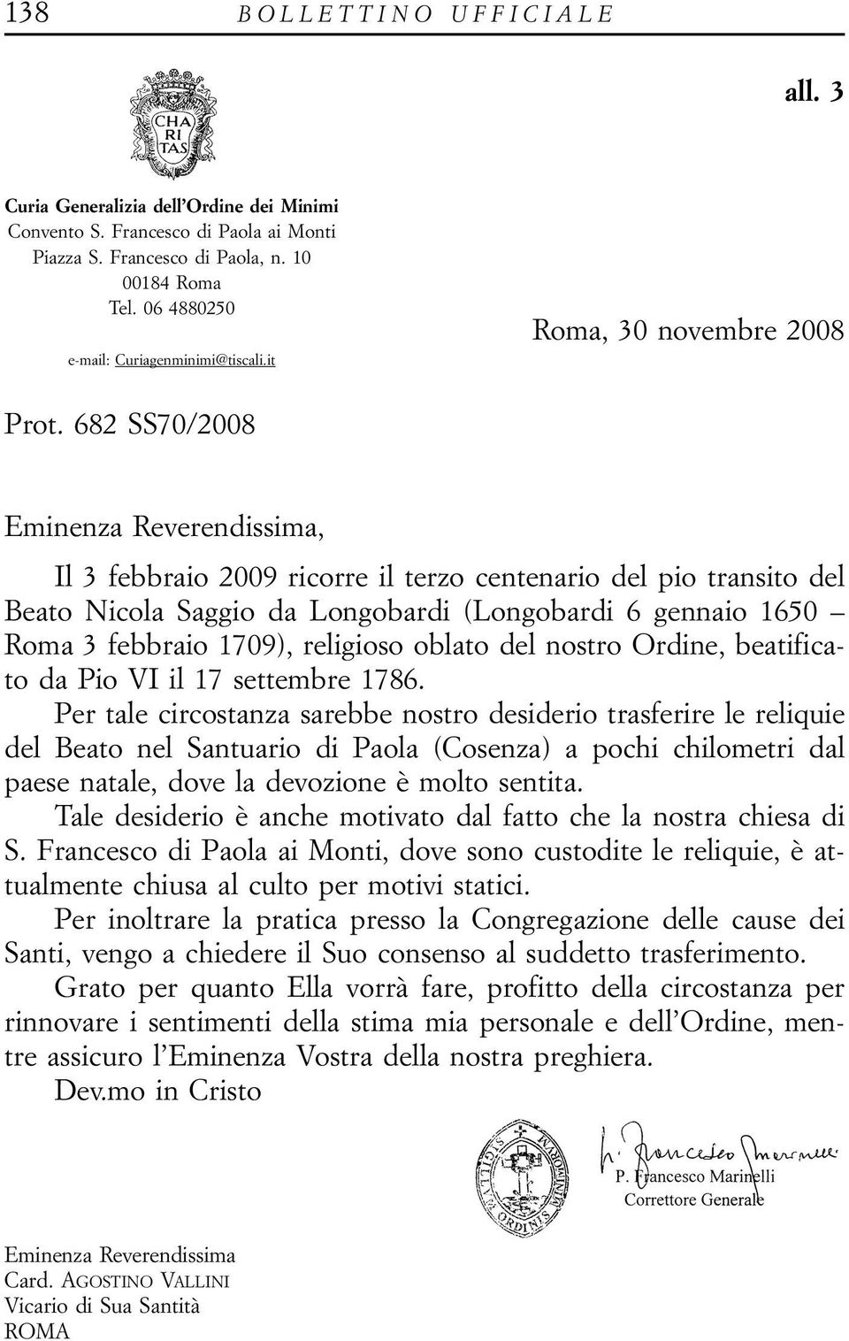 682 SS70/2008 Eminenza Reverendissima, Il 3 febbraio 2009 ricorre il terzo centenario del pio transito del Beato Nicola Saggio da Longobardi (Longobardi 6 gennaio 1650 Roma 3 febbraio 1709),