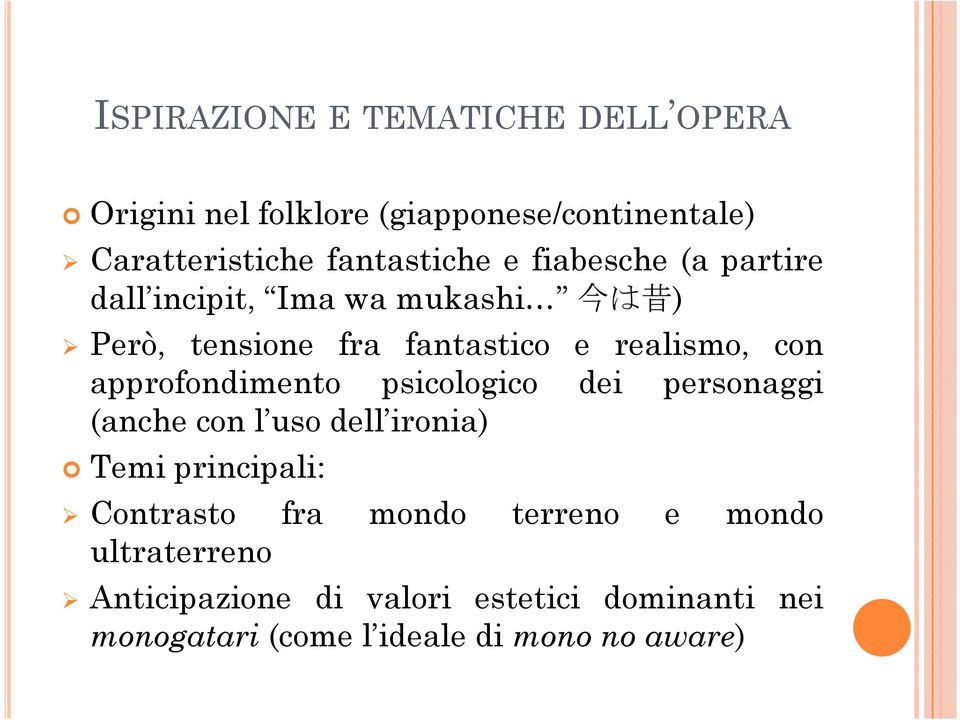 approfondimento psicologico dei personaggi (anche con l uso dell ironia) Temi principali: Contrasto fra mondo