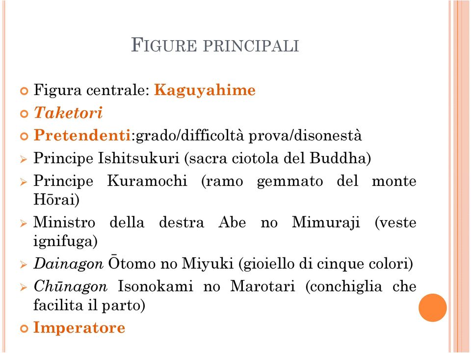 gemmato del monte Hōrai) Ministro della destra Abe no Mimuraji (veste ignifuga) Dainagon Ōtomo