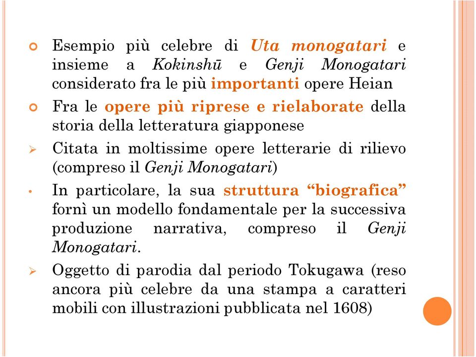 Monogatari) In particolare, la sua struttura biografica fornì un modello fondamentale per la successiva produzione narrativa, compreso il