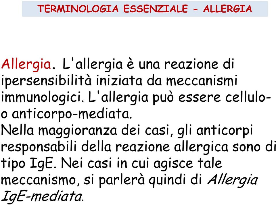 L'allergia può essere celluloo anticorpo-mediata.