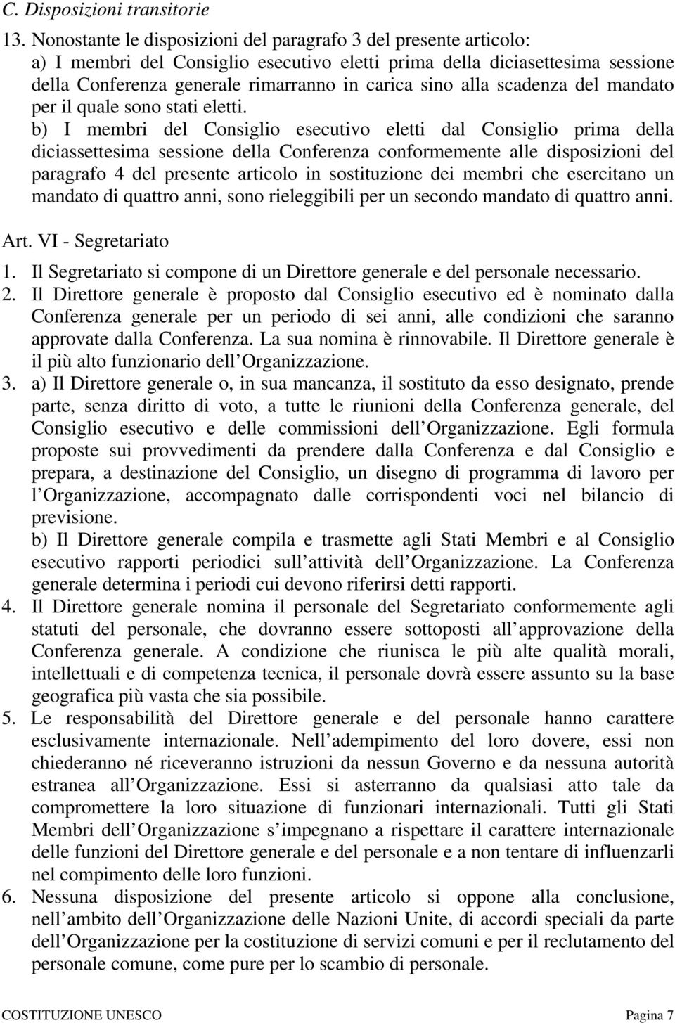 alla scadenza del mandato per il quale sono stati eletti.