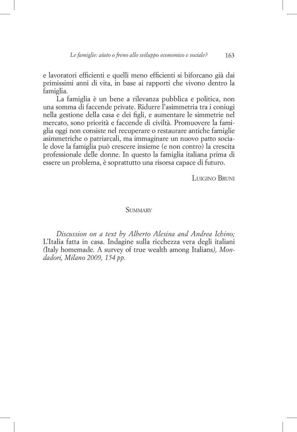 La famiglia è un bene a rilevanza pubblica e politica, non una somma di faccende private.