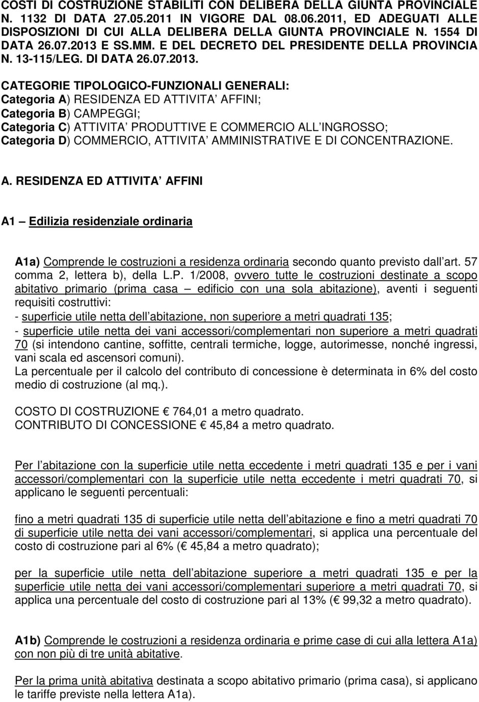 E SS.MM. E DEL DECRETO DEL PRESIDENTE DELLA PROVINCIA N. 13-115/LEG. DI DATA 26.07.2013.