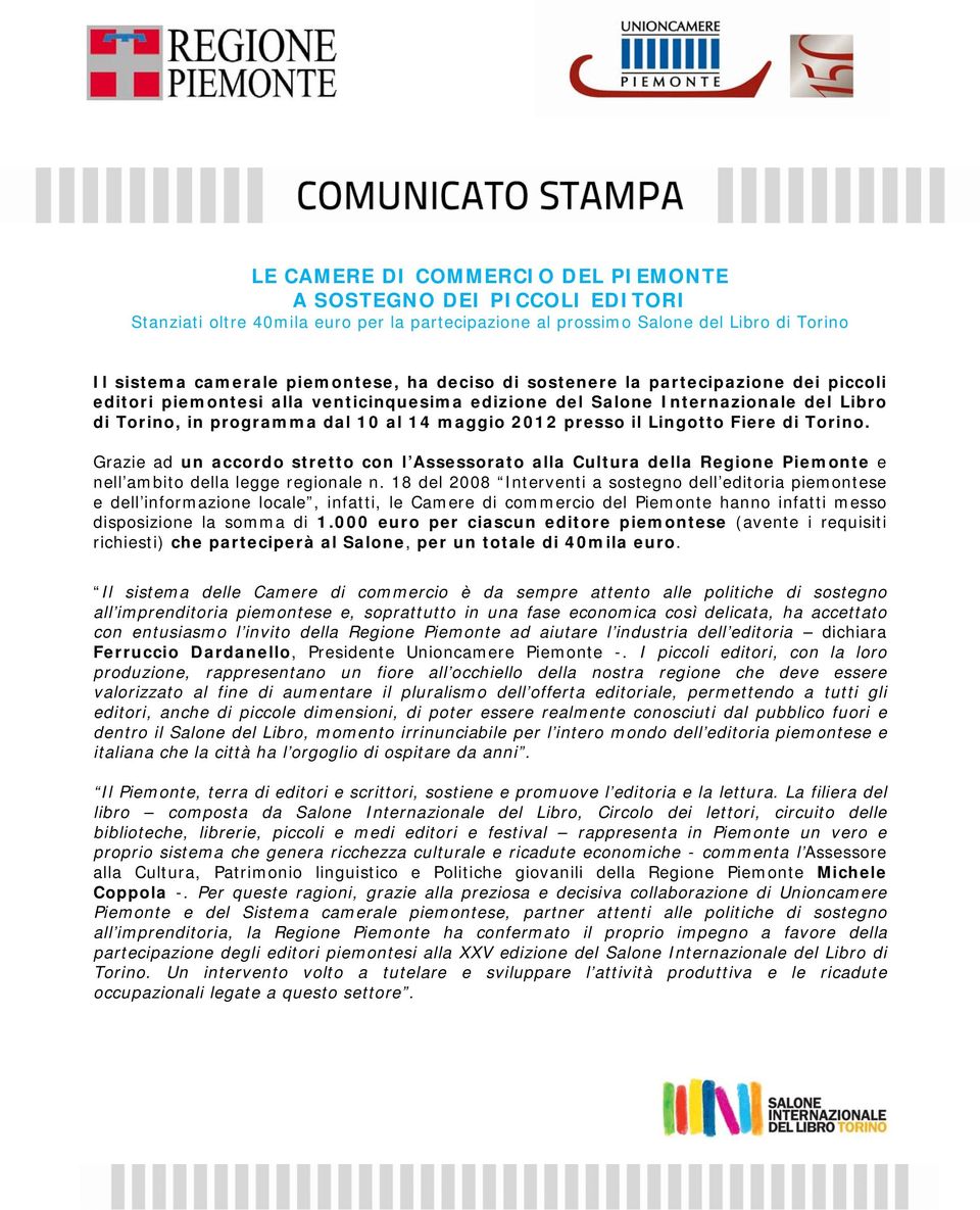 Fiere di Torino. Grazie ad un accordo stretto con l Assessorato alla Cultura della Regione Piemonte e nell ambito della legge regionale n.