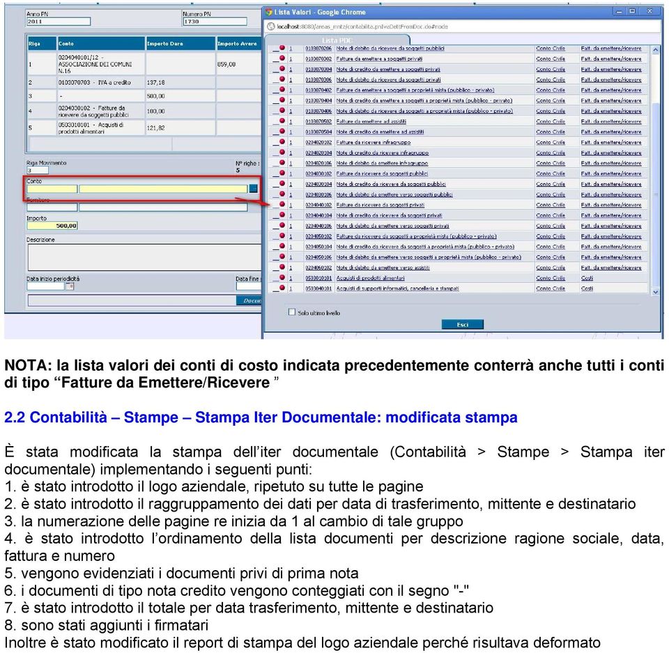 è stato introdotto il logo aziendale, ripetuto su tutte le pagine 2. è stato introdotto il raggruppamento dei dati per data di trasferimento, mittente e destinatario 3.