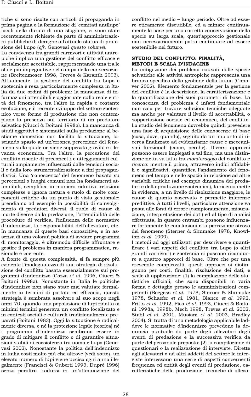 amministrazioni pubbliche di deroghe all attuale status di protezione del Lupo (cfr. Genovesi questo volume).