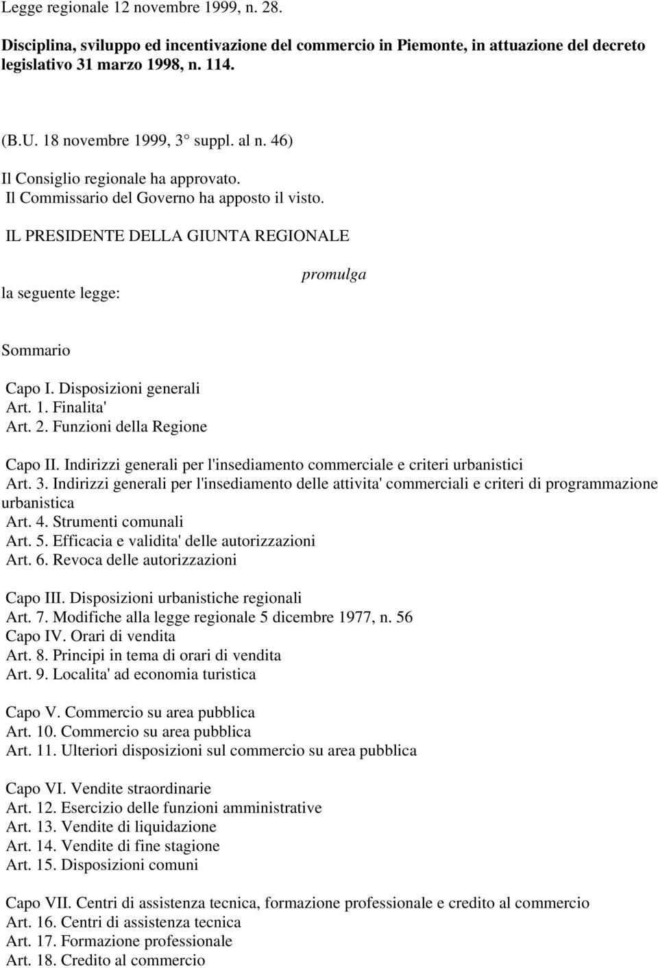 Disposizioni generali Art. 1. Finalita' Art. 2. Funzioni della Regione Capo II. Indirizzi generali per l'insediamento commerciale e criteri urbanistici Art. 3.