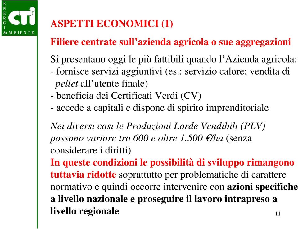 Produzioni Lorde Vendibili (PLV) possono variare tra 600 e oltre 1.