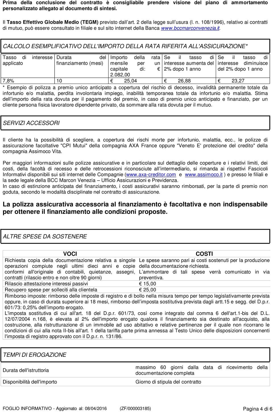 108/1996), relativo ai contratti di mutuo, può essere consultato in filiale e sul sito