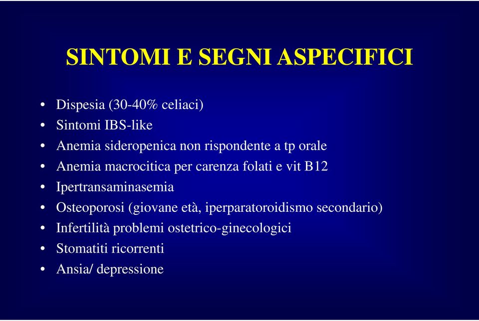 vit B12 Ipertransaminasemia Osteoporosi (giovane età, iperparatoroidismo