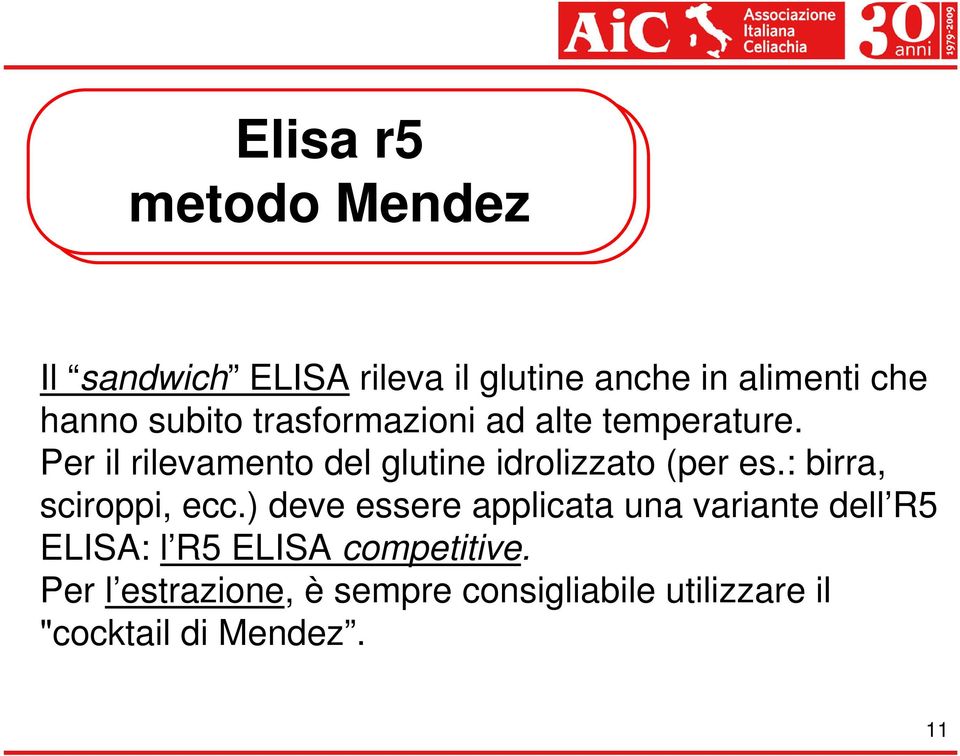 Per il rilevamento del glutine idrolizzato (per es.: birra, sciroppi, ecc.