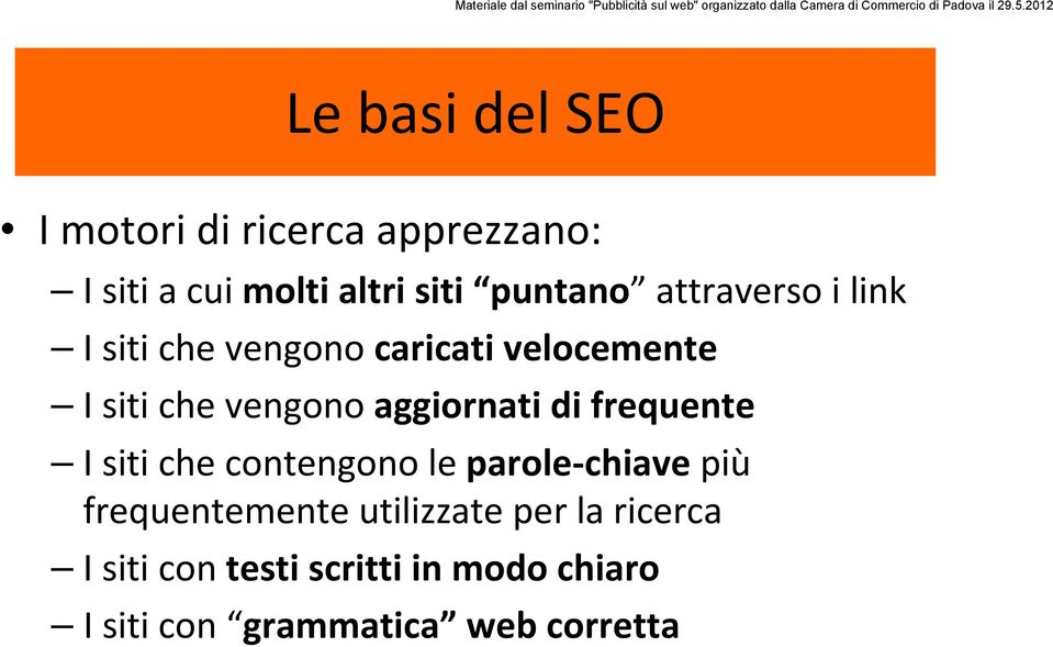 aggiornati di frequente I siti che contengono le parole chiave più frequentemente