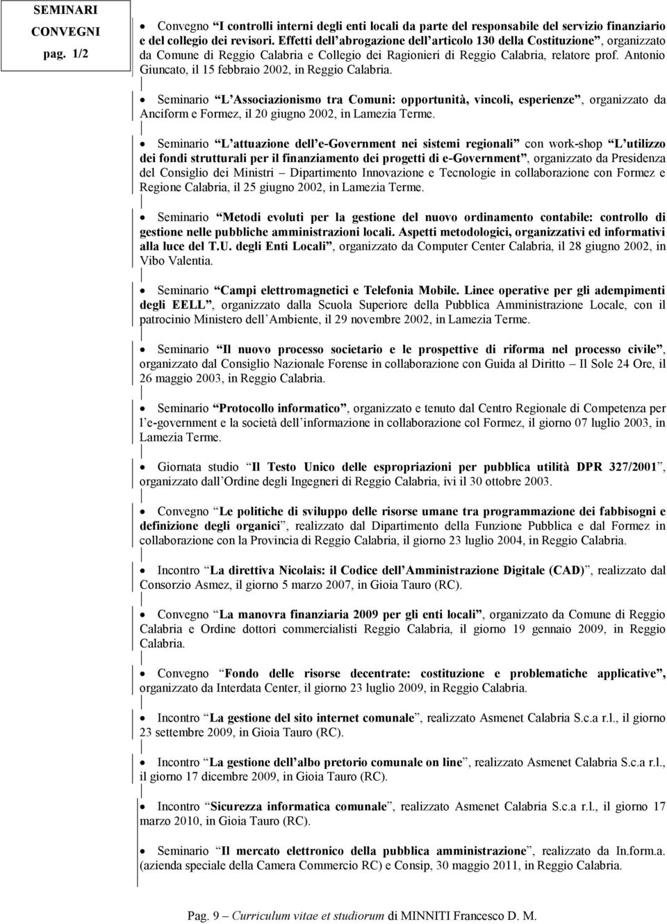 Antonio Giuncato, il 15 febbraio 2002, in Reggio Calabria.