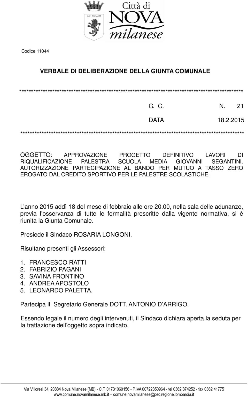 2015 *********************************************************************************************** OGGETTO: APPROVAZIONE PROGETTO DEFINITIVO LAVORI DI RIQUALIFICAZIONE PALESTRA SCUOLA MEDIA