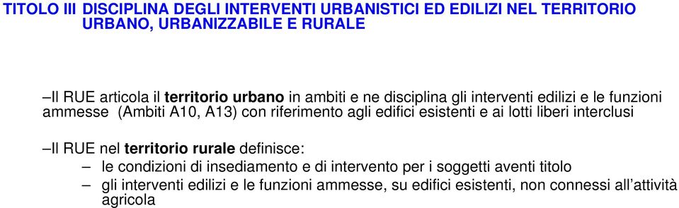 edifici esistenti e ai lotti liberi interclusi Il RUE nel territorio rurale definisce: le condizioni di insediamento e di