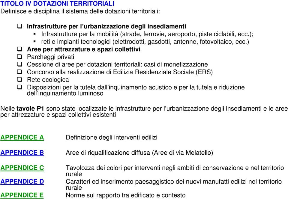 ) Aree per attrezzature e spazi collettivi Parcheggi privati Cessione di aree per dotazioni territoriali: casi di monetizzazione Concorso alla realizzazione di Edilizia Residenziale Sociale (ERS)