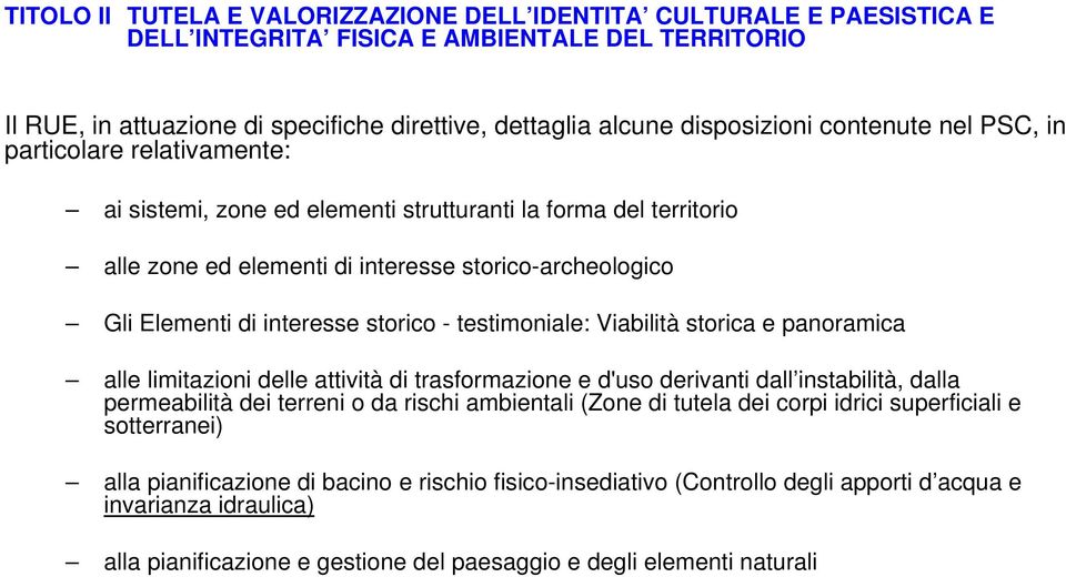 storico - testimoniale: Viabilità storica e panoramica alle limitazioni delle attività di trasformazione e d'uso derivanti dall instabilità, dalla permeabilità dei terreni o da rischi ambientali