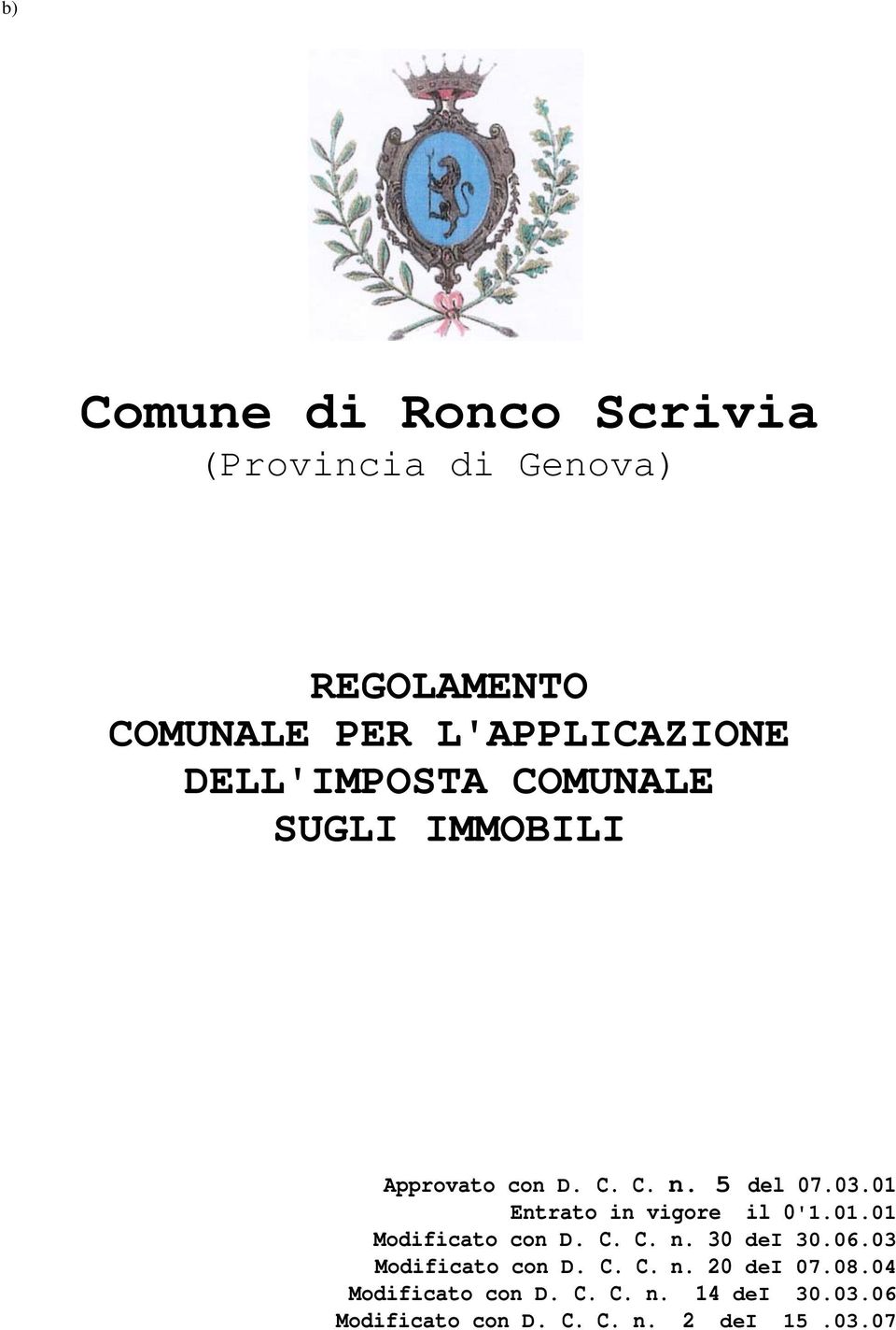 01 Entrato in vigore il 0'1.01.01 Modificato con D. C. C. n. 30 dei 30.06.