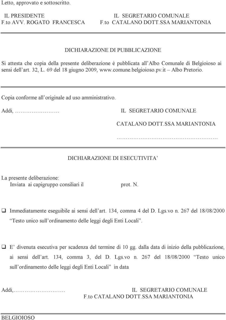 comune.belgioioso.pv.it Albo Pretorio. Copia conforme all originale ad uso amministrativo. Addì, CATALANO DOTT.SSA MARIANTONIA.