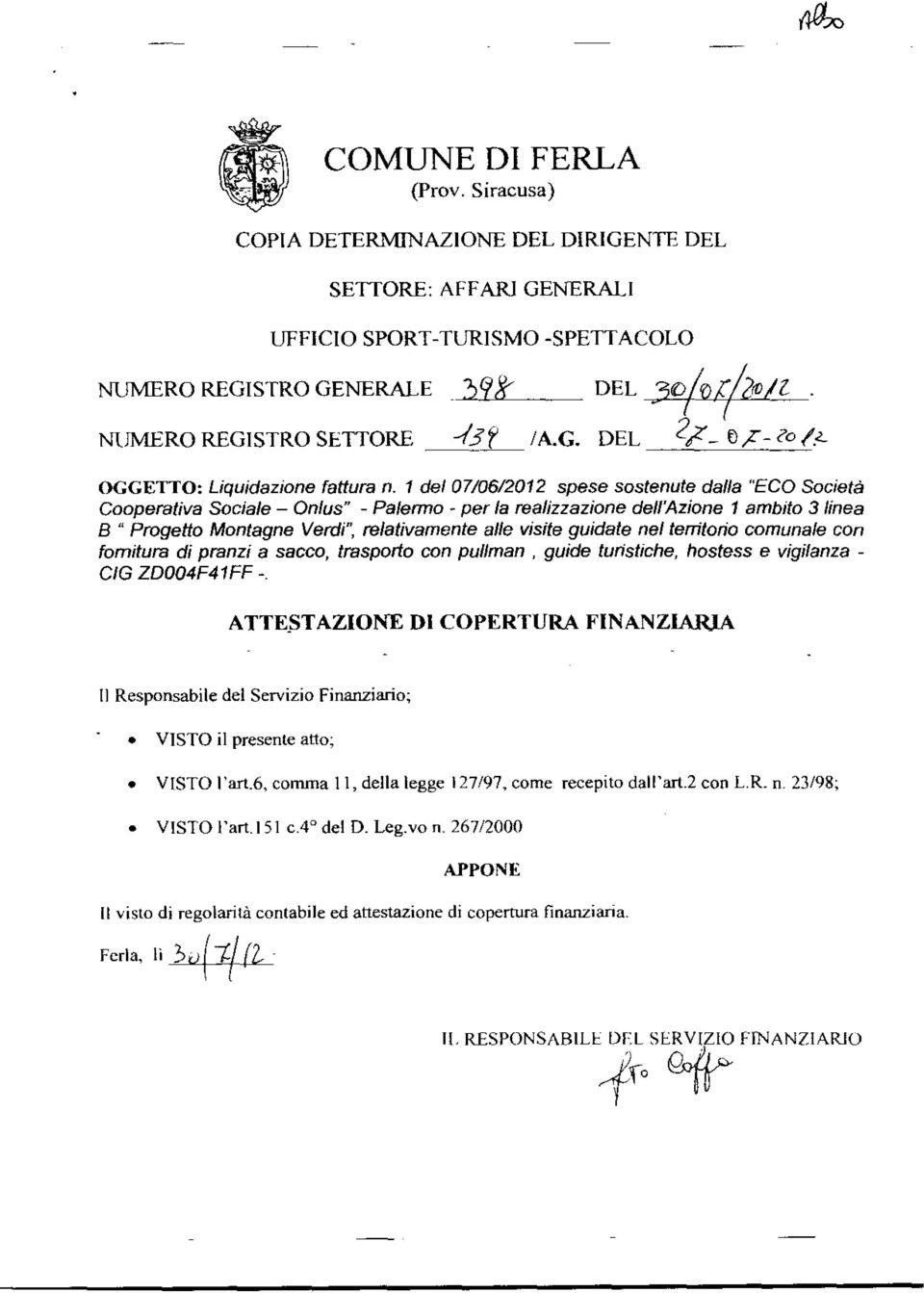 1 del 07/06/2012 spese sostenute dalla "ECO Società Cooperativa Sociale Onlus" - Palermo - per la realizzazione dell'azione 1 ambito 3 linea 8 " Progetto Montagne Verdi", relativamente alle visite