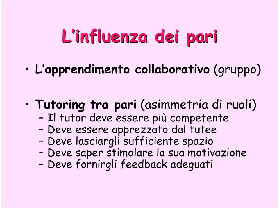 Deve essere apprezzato dal tutee Deve lasciargli sufficiente spazio