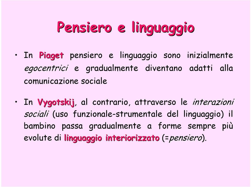 attraverso le interazioni sociali (uso funzionale-strumentale del linguaggio) il