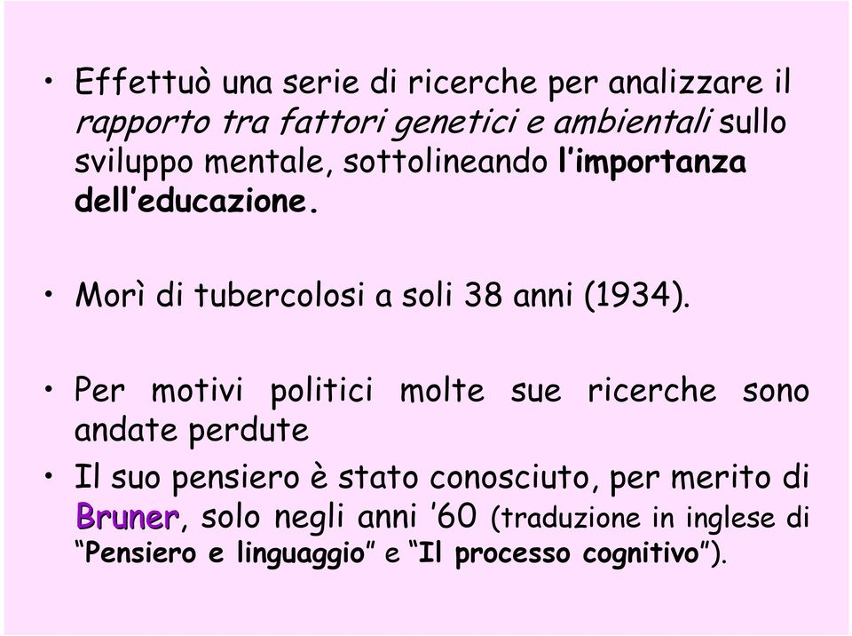 Per motivi politici molte sue ricerche sono andate perdute Il suo pensiero è stato conosciuto, per