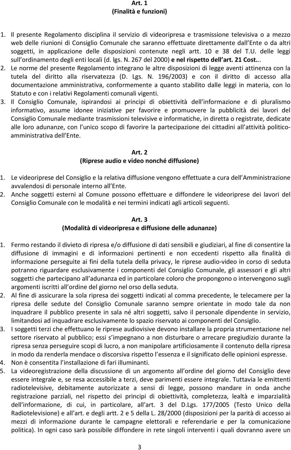 soggetti, in applicazione delle disposizioni contenute negli artt. 10 e 38 del T.U. delle leggi sull ordinamento degli enti locali (d. lgs. N. 26