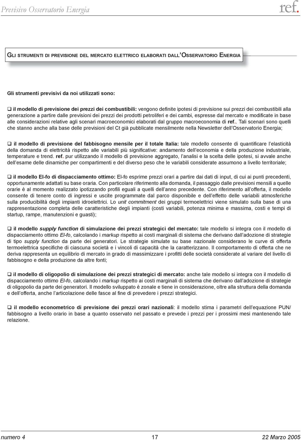 alle considerazioni relative agli scenari macroeconomici elaborati dal gruppo macroeconomia di.