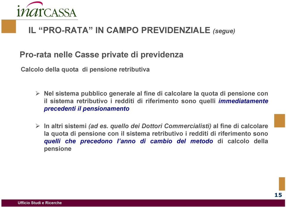 immediatamente precedenti il pensionamento In altri sistemi (ad es.