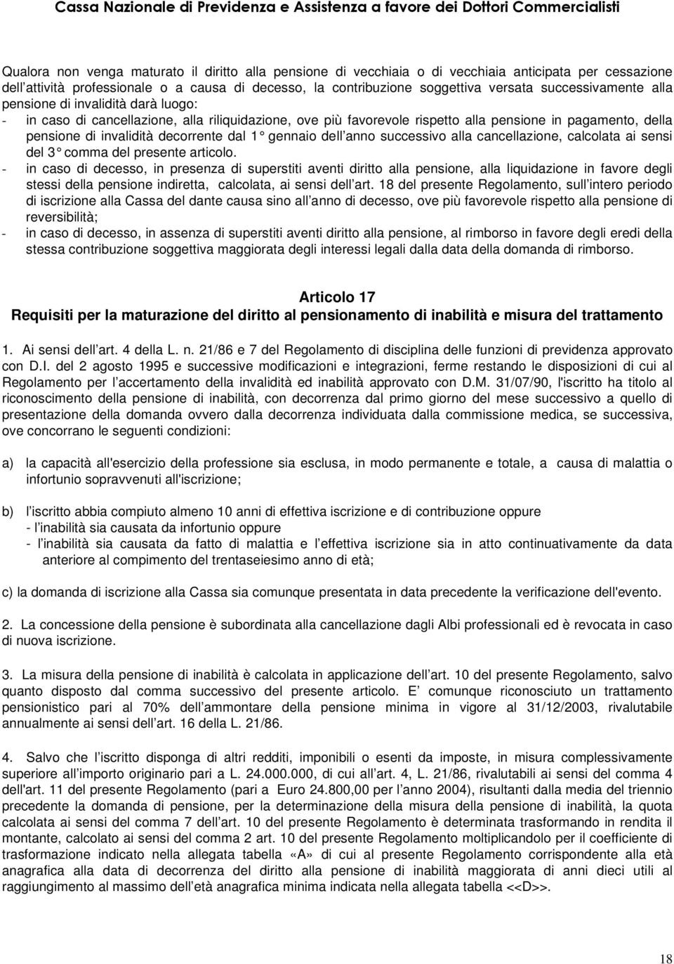 decorrente dal 1 gennaio de ll anno successivo alla cancellazione, calcolata ai sensi del 3 comma del presente articolo.