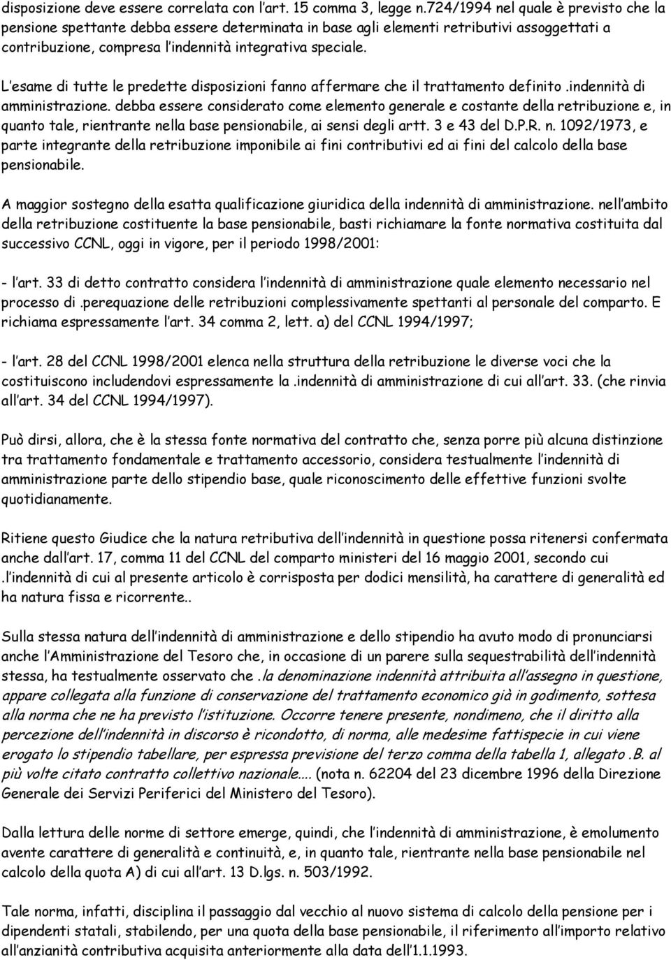 L esame di tutte le predette disposizioni fanno affermare che il trattamento definito.indennità di amministrazione.