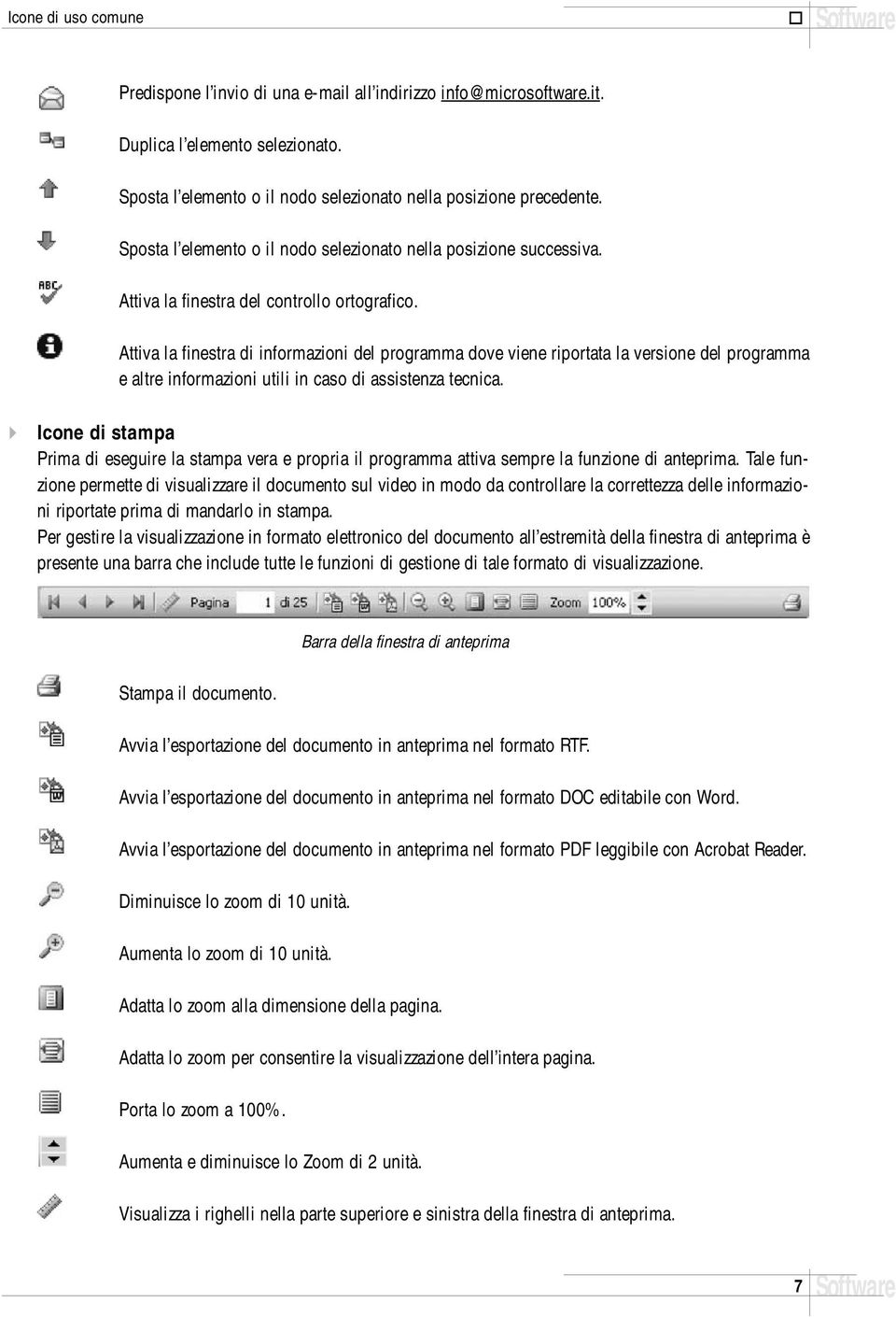 Attiva la finestra di informazioni del programma dove viene riportata la versione del programma e altre informazioni utili in caso di assistenza tecnica.