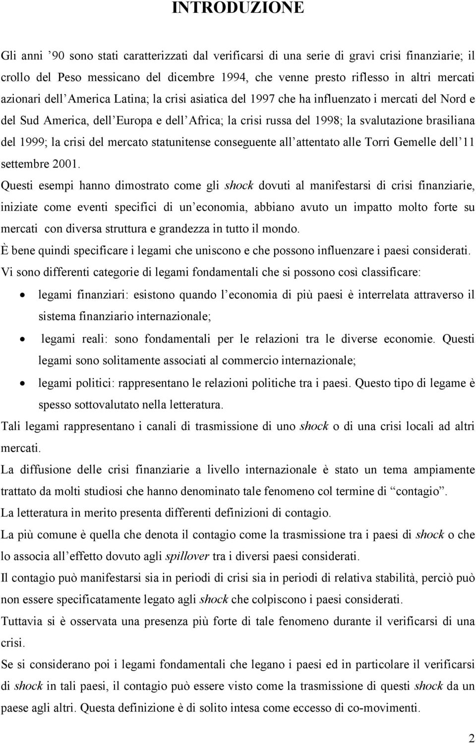 la crisi del mercato statunitense conseguente all attentato alle Torri Gemelle dell settembre.