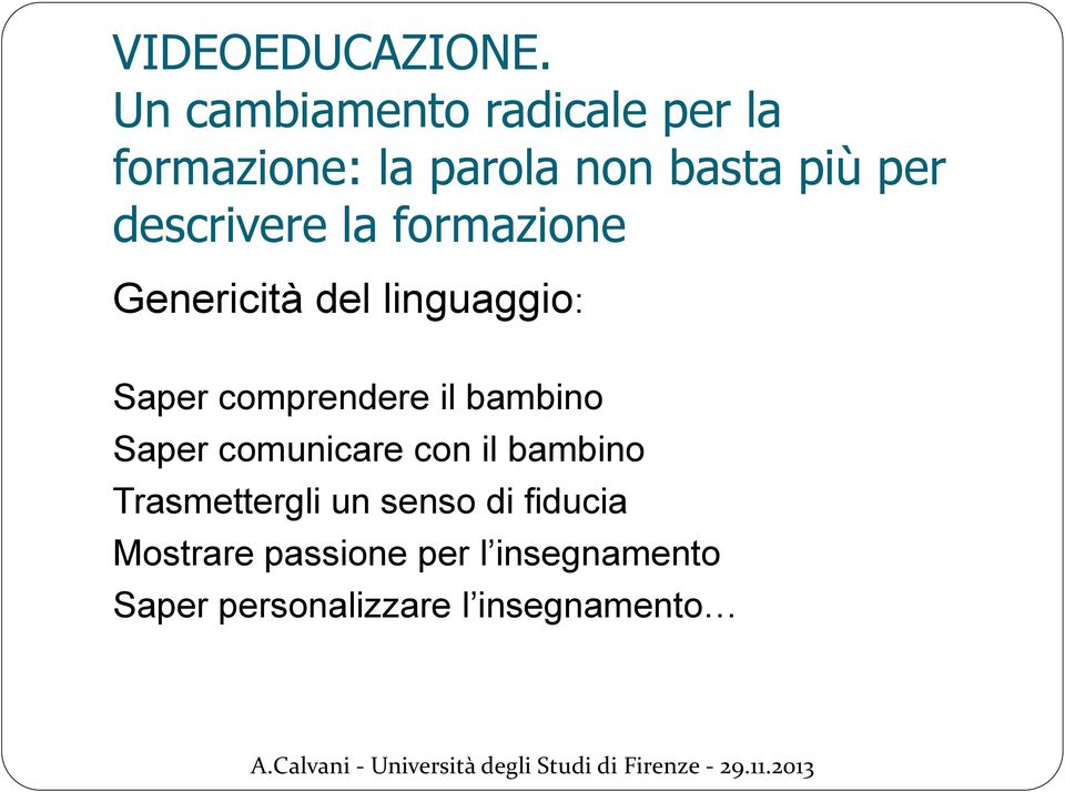 descrivere la formazione Genericità del linguaggio: Saper comprendere il