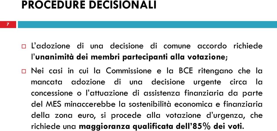 circa la concessione o l attuazione di assistenza finanziaria da parte del MES minaccerebbe la sostenibilità economica