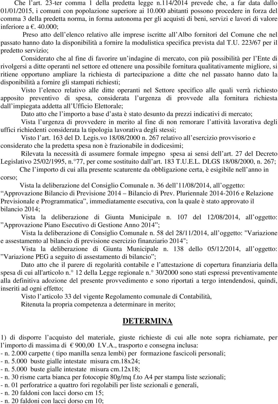 000; Preso atto dell elenco relativo alle imprese iscritte all Albo fornitori del Comune che nel passato hanno dato la disponibilità a fornire la modulistica specifica prevista dal T.U.