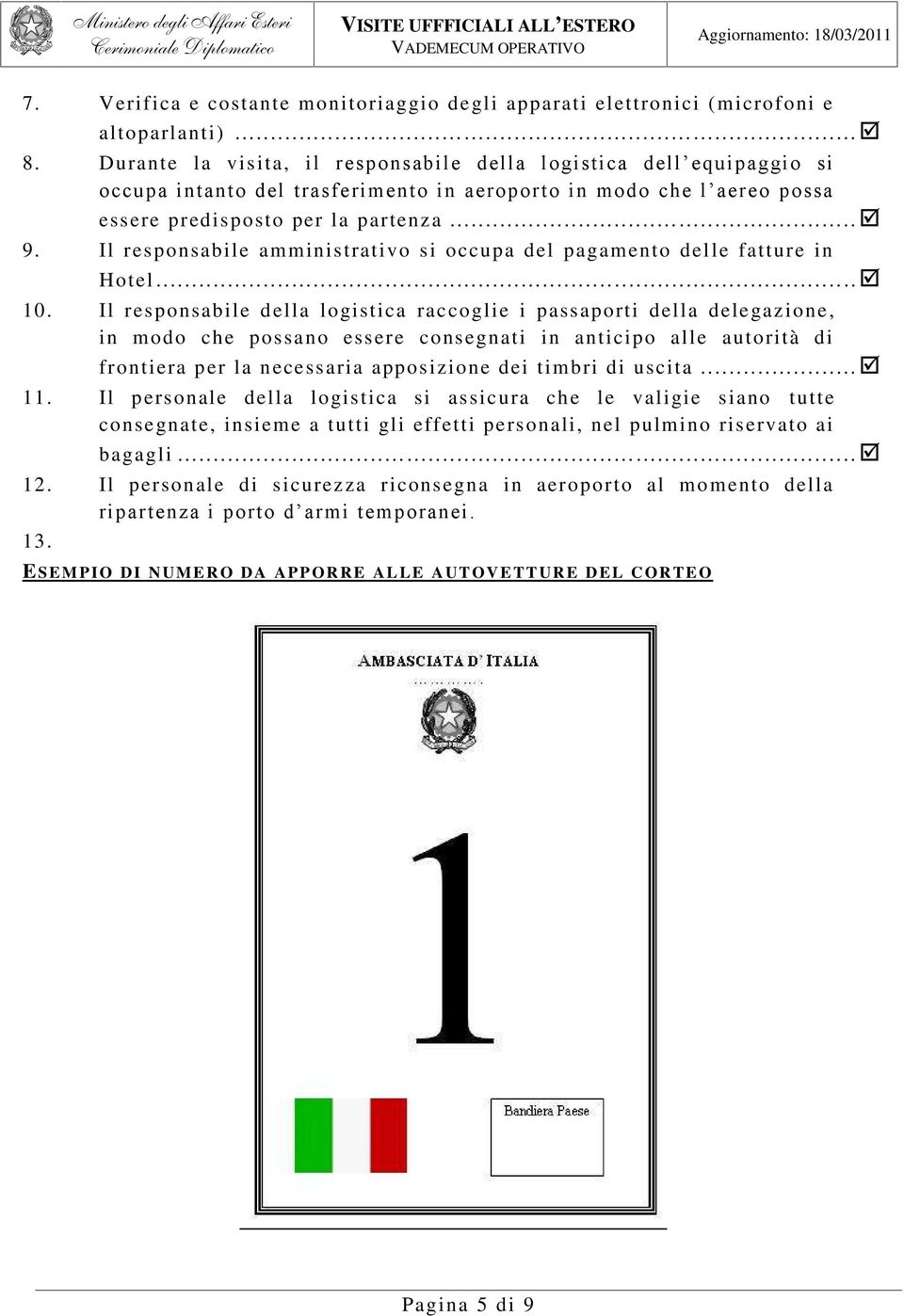 Il responsabile amministrativo si occupa del pagamento delle fatture in Hotel........... 10.