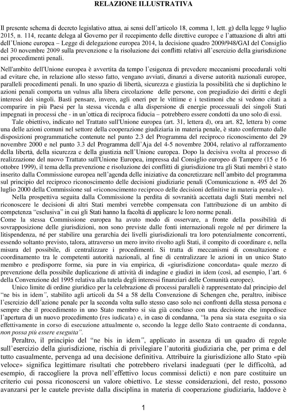 Consiglio del 30 novembre 2009 sulla prevenzione e la risoluzione dei conflitti relativi all esercizio della giurisdizione nei procedimenti penali.