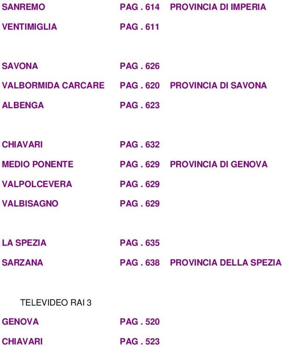 632 MEDIO PONENTE PAG. 629 PROVINCIA DI GENOVA VALPOLCEVERA PAG. 629 VALBISAGNO PAG.