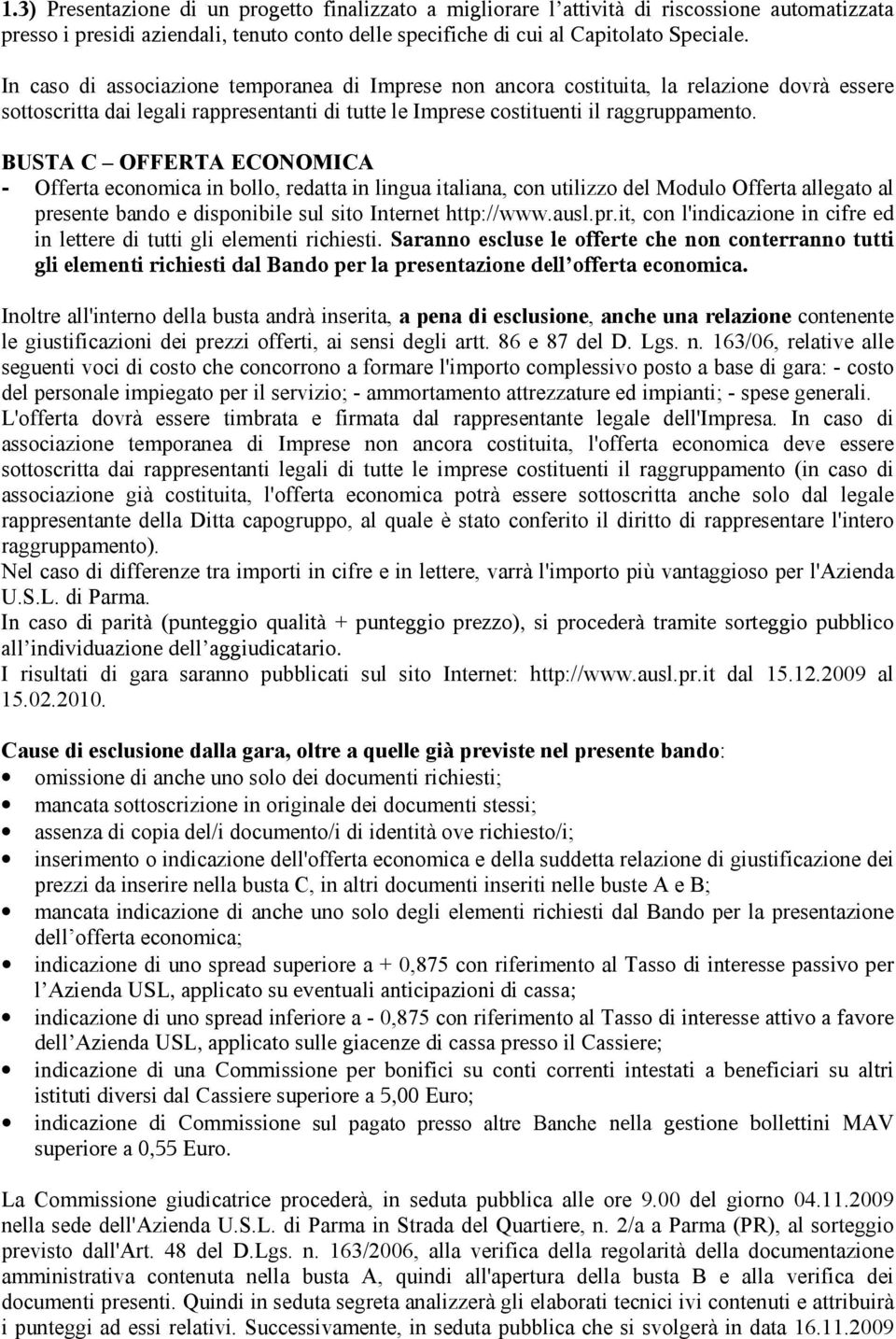 BUSTA C OFFERTA ECONOMICA - Offerta economica in bollo, redatta in lingua italiana, con utilizzo del Modulo Offerta allegato al pre