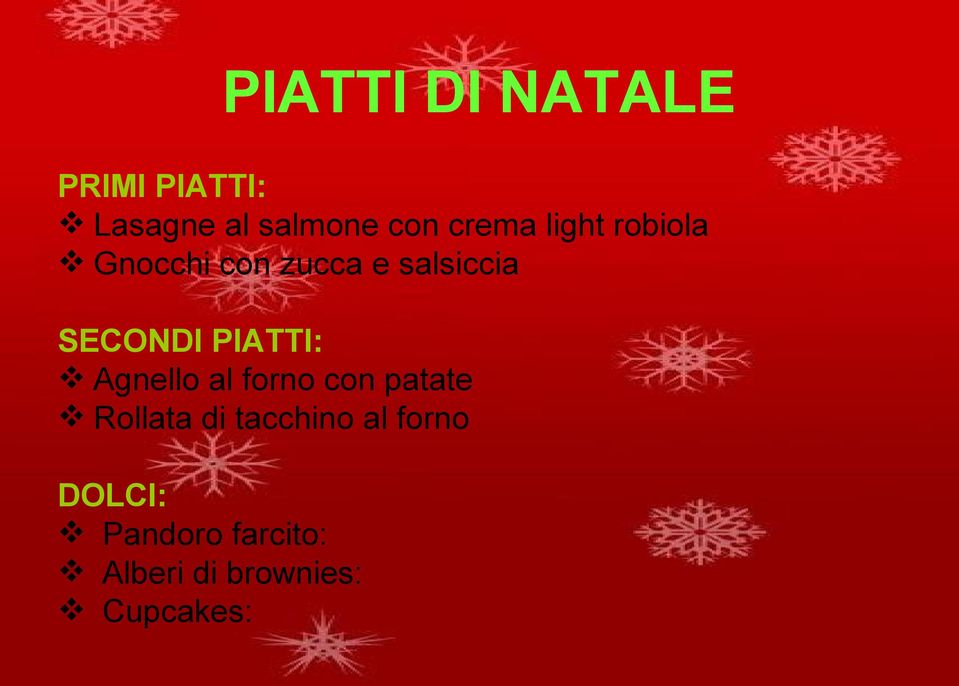 PIATTI: Agnello al forno con patate Rollata di tacchino