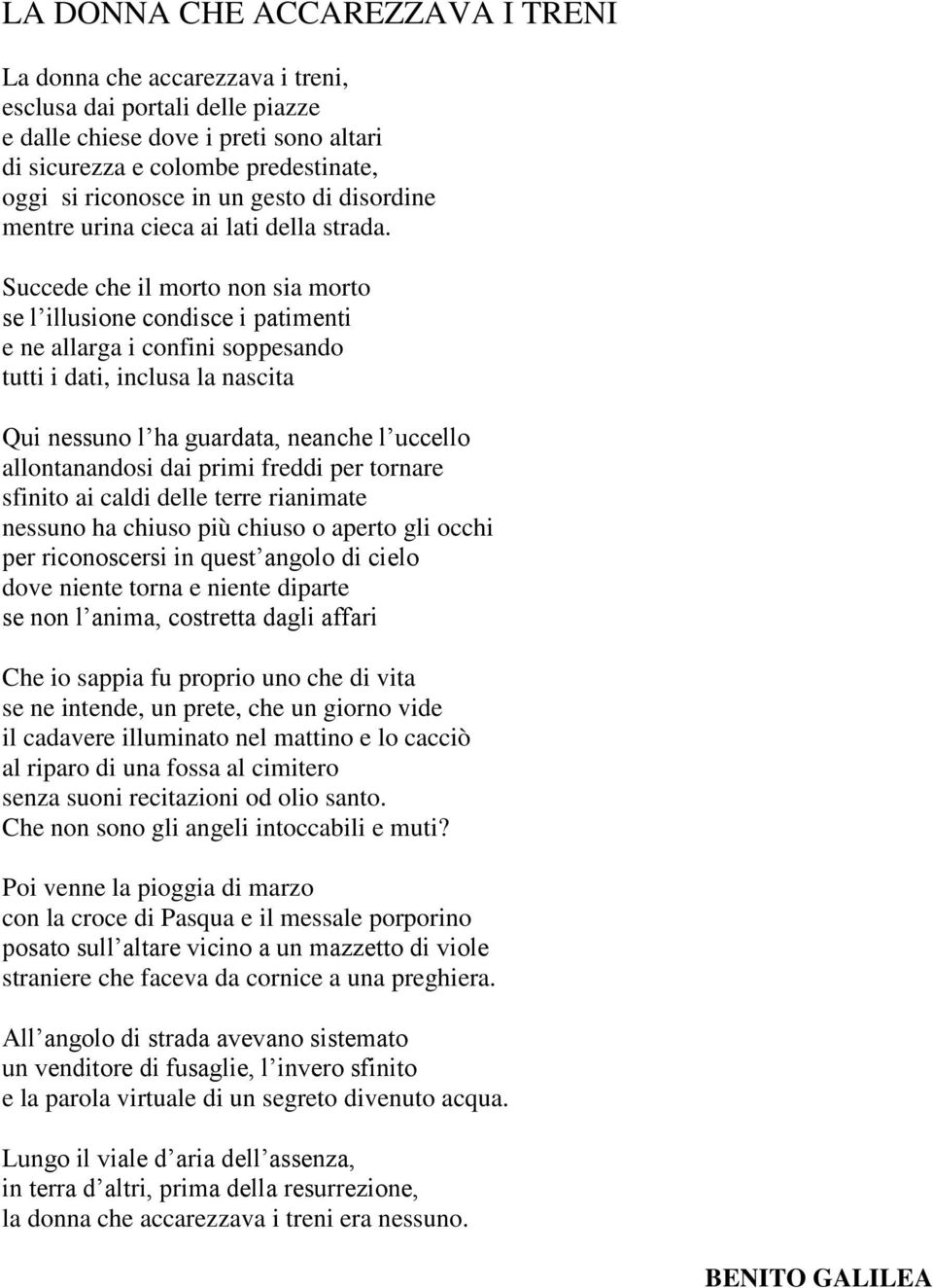 Succede che il morto non sia morto se l illusione condisce i patimenti e ne allarga i confini soppesando tutti i dati, inclusa la nascita Qui nessuno l ha guardata, neanche l uccello allontanandosi