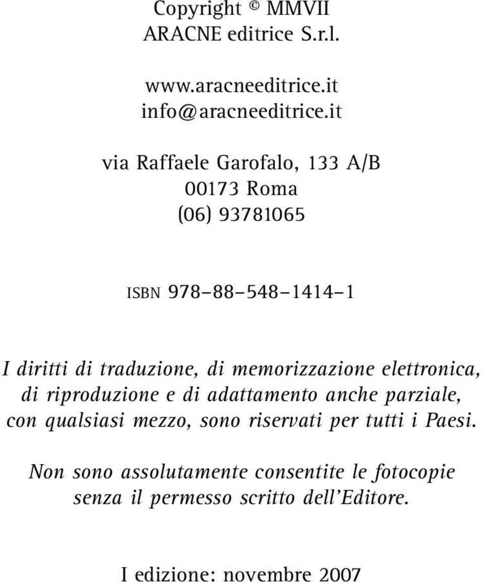 di memorizzazione elettronica, di riproduzione e di adattamento anche parziale, con qualsiasi mezzo, sono