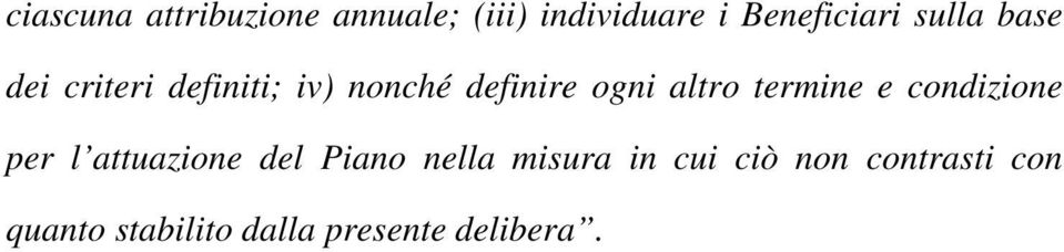 termine e condizione per l attuazione del Piano nella misura in