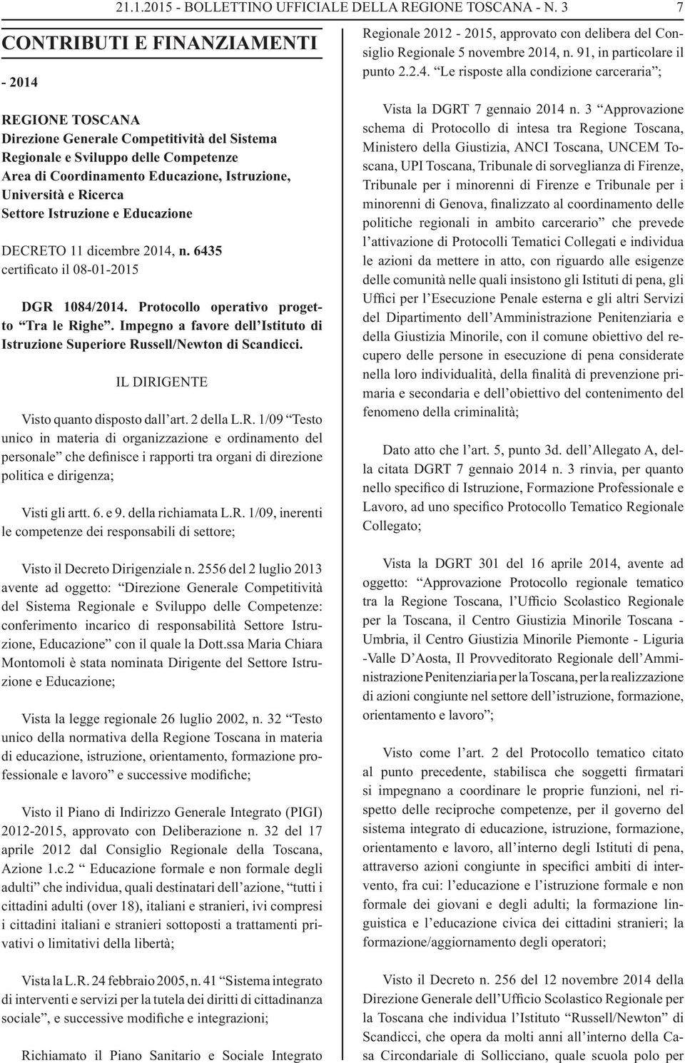 DECRETO 11 dicembre 2014, n. 6435 certificato il 08-01-2015 DGR 1084/2014. Protocollo operativo progetto Tra le Righe.