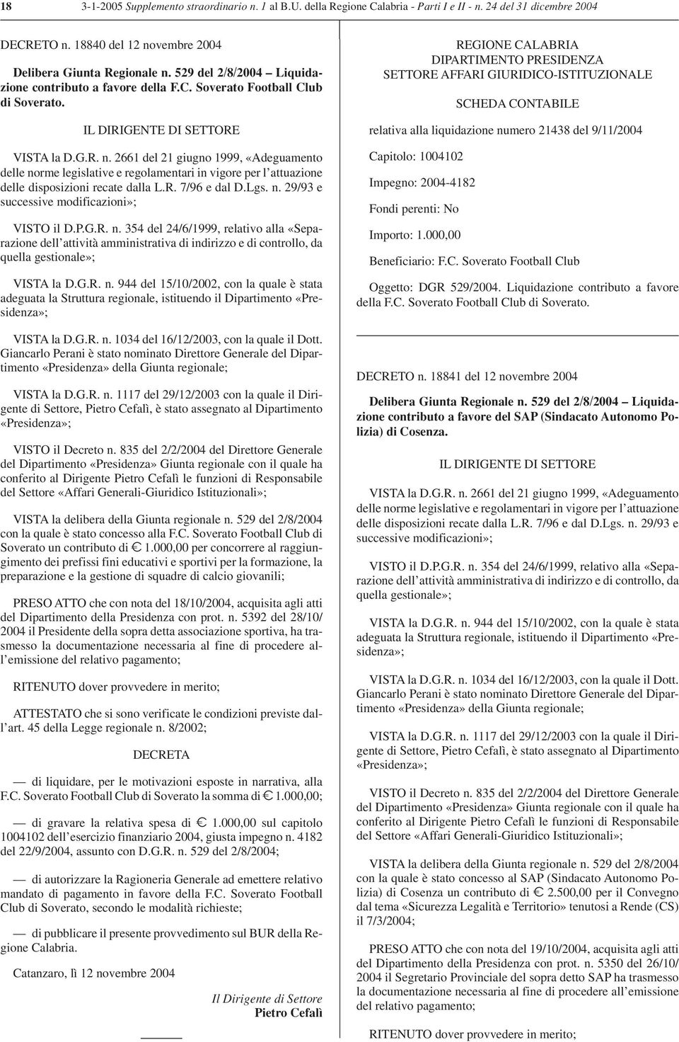 2661 del 21 giugno 1999, «Adeguamento delle disposizioni recate dalla L.R. 7/96 e dal D.Lgs. n.